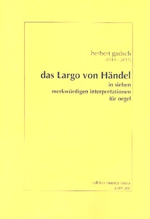 Das Largo von Hndel in 7 merkwrdigen Interpretationen fr Orgel