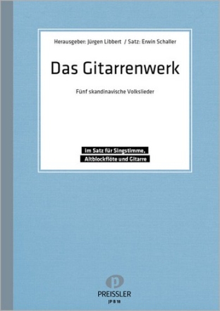 5 SKANDINAVISCHE VOLKSLIEDER FUER SINGSTIMME, ABLFL UND GITARRE DAS GITARRENWERK REIHE B 18