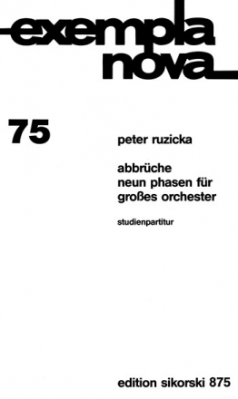 ABBRUECHE 9 PHASEN FUER GROSSES ORCHESTER    STUDIENPARTITUR EXEMPLA NOVA 75