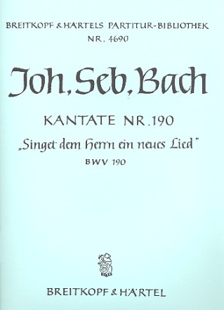 Singet dem Herrn ein neues Lied Kantate Nr.190 BWV190 Partitur