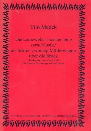 Die Leineweber machen eine zarte Musik fr Orgel, Marimbaphon und Gitarre,   Stimmen