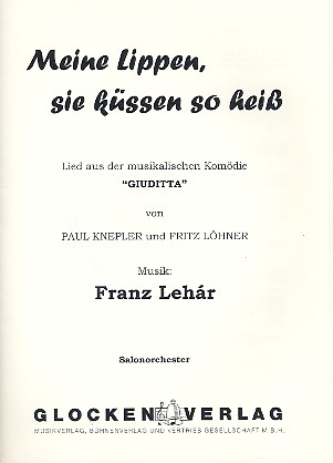 Meine Lippen sie kssen so hei aus Giuditta: fr Salonorchester Direktion und Stimmen