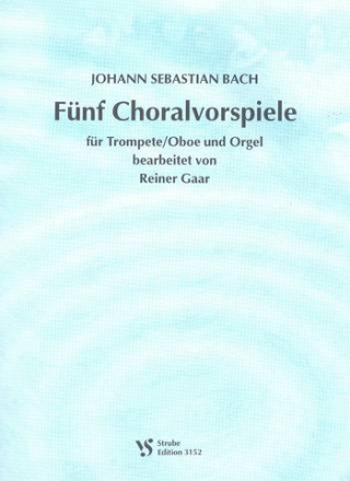 5 Choralvorspiele fr Trompete (Oboe) und Orgel Solostimme in C/B