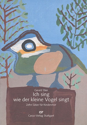 ICH SING WIE DER KLEINE VOGEL SINGT 10 SAETZE FUER KINDERCHOR UND INSTRUMENTE   PARTITUR