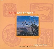 Adler will fliegen Indianische Lieder und Tnze CD