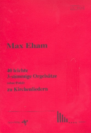 40 leichte 3stimmige Orgelstze ohne Pedal zu Kirchenliedern 