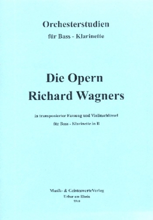 Die Opern Richard Wagners  fr Bass-Klarinette in B (in transponierter Fassung und Violinschlssel)