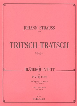 Tritsch-Tratsch op.214 Polka fr Flte, Oboe, Klarinette (A), Horn (F), Fagott Partitur und Stimmen