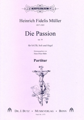 Die Passion op.16 fr gem Chor, Soli und Orgel Partitur