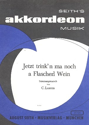 Jetzt trink'n ma noch a Flascherl Wein - Marsch fr Akkordeon