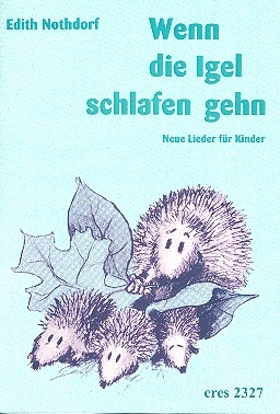 Wenn die Igel schlafen gehn (+CD) Neue Lieder fr Kinder