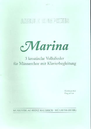 Marina 3 kroatische Volkslieder fr Mnnerchor und Klavier Klavierpartitur