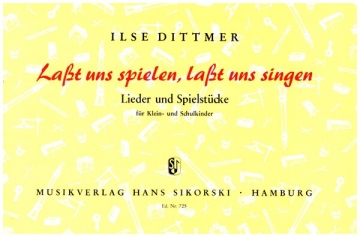 LASST UNS SPIELEN LASST UNS SINGEN LIEDER- UND SPIELSTUECKE FUER KLEIN- UND SCHULKINDER