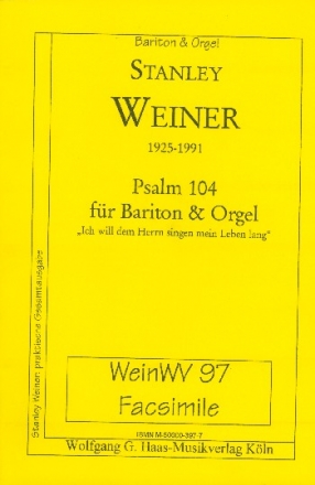 Ich will dem Herrn singen mein Leben lang WeinWV97 fr Bariton und Orgel (Psalm 104)