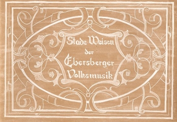 Stade Weisen der Ebersberger Volksmusik - 14 Spielstcke fr Hackbrett, Zither, Schogeige, Gitarre, Ba