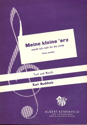 Meine kleine 'erz macht tick-tack fr die Liebe: Einzelausgabe Gesang und Klavier