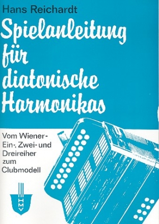Spielanleitung fr diatonische Handharmonika vom Wiener-, Ein-, Zwei-, und Dreireiher zum Clubmodell