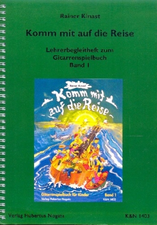 Komm mit auf die Reise Band 1 Lehrerbegleitband Ein Spiel- und Lernbuch fr junge Gitarristen