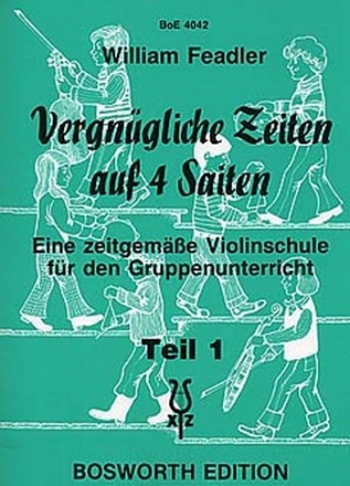 VERGNUEGLICHE ZEITEN AUF VIER SAITEN BAND 1 - ZEITGEMAESSE VIOLINSCHULE