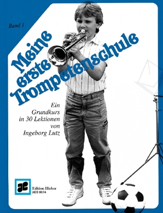 Meine erste Trompetenschule Band 1 für Trompete Ein Grundkurs in 30 Lektionen