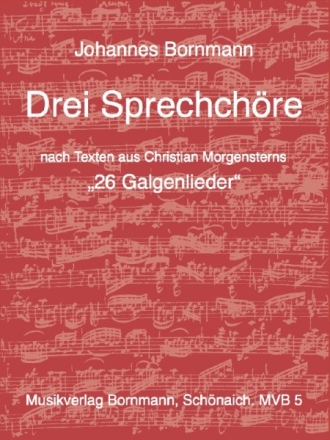 3 Sprechchre nach Texten aus Christian Morgensterns Galgenliedern  Partitur