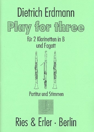 Play for three für 2 Klarinetten und Fagott Partitur und Stimmen