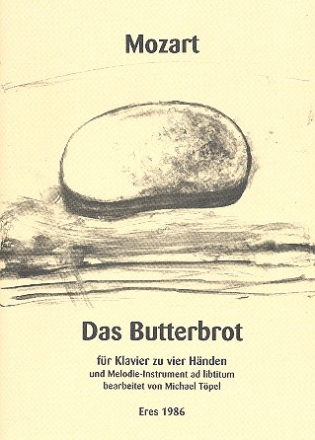 Das Butterbrot fr Klavier zu 4 Hnden und Melodieinstrument ad lib