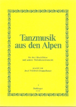 Tanzmusik aus den Alpen fr 3 Blockflten und andere Melodieinstrumente