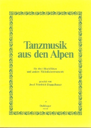 Tanzmusik aus den Alpen fr 3 Blockflten und andere Melodieinstrumente