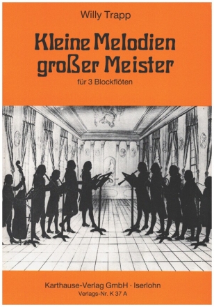 Kleine Melodien groer Meister fr 3 Blockflten (SS(A)A(T)) Partitur und Stimmen