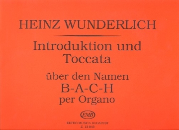 INTRODUCTION UND TOCCATA UEBER DEN NAMEN B-A-C-H FUER ORGEL