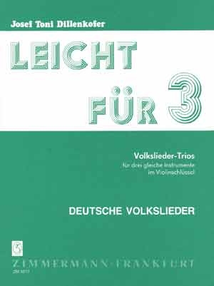 LEICHT FUER 3 BAND 2, VOLKSLIEDER TRIOS FUER 3 GLEICHE MELODIE- INSTURMENTE, PARTITUR UND STIMMEN