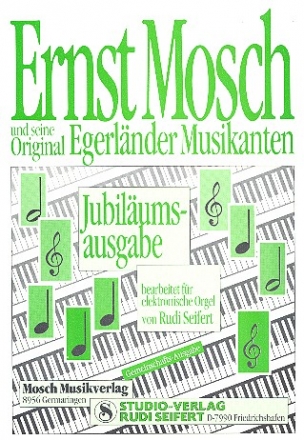 Ernst Mosch und seine Original Egerlnder Musikanten: Jubilums-Ausgabe fr E-Orgel