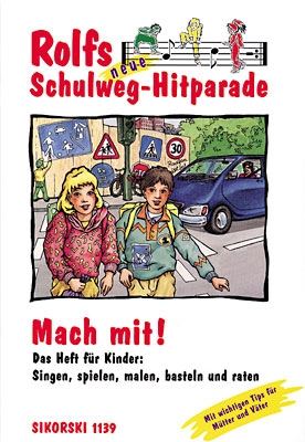 Rolfs neue Schulweg-Hitparade Mach mit, das Heft fr Kinder Singen, Spielen, Malen, Basteln