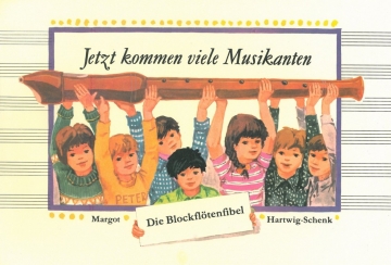 Jetzt kommen viele Musikanten Die Blockfltenfibel fr Vorschul- und Schulkinder