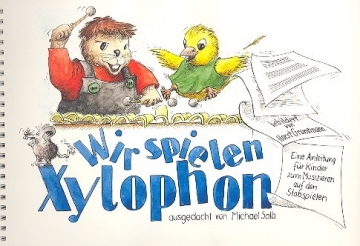 Wir spielen Xylophon Eine Anleitung fr Kinder zum Musizieren auf den Stabspielen