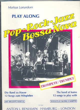 PLAY ALONG POP-ROCK-JAZZ-BOSSA NOVA FOR TRUMPET - 12 SONGS ZUM MIT- SPIELEN MIT BEGLEITKASSETTE