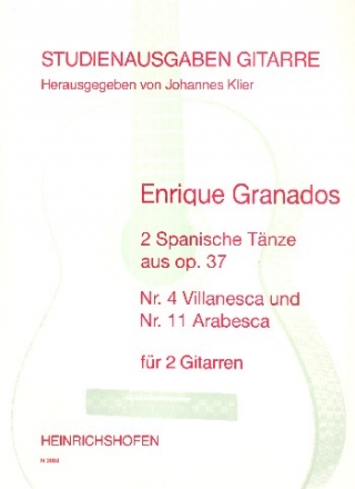 2 SPANISCHE TAENZE AUS OP.37 NR.4 VILLANESCA UND NR.11 ARABESCA FUER 2 GITARREN