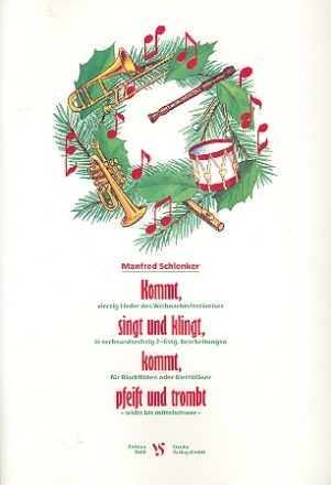 Kommt singt und klingt, kommt pfeift und trombt 40 Lieder des Weihnachtsfestkreises fr 2-6stg. Blockfltenchor