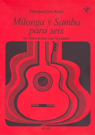 Milonga y samba para seis fr Gitarrenchor und Percussion