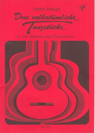 3 volkstmliche Tanzstcke fr 4 Gitarren oder Gitarrenchor Partitur und Stimmen