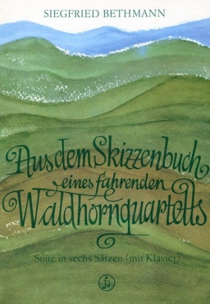 Aus dem Skizzenbuch eines fahrenden Waldhornquartetts fr 4 Hrner und Klavier