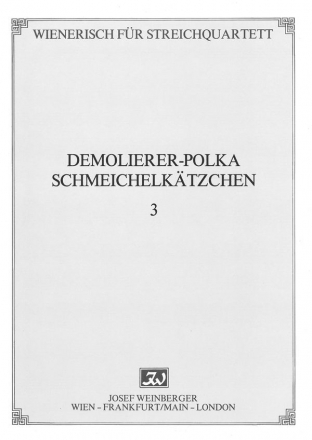 Demolierer-Polka und Schmeichelktzchen fr Streichquartett Stimmen
