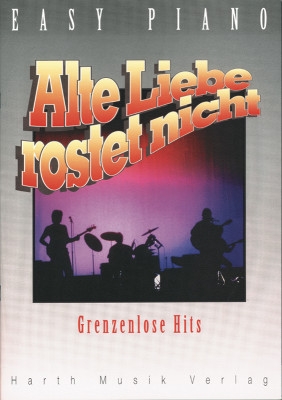 Alte Liebe rostet nicht: Grenzenlose Hits fr easy piano