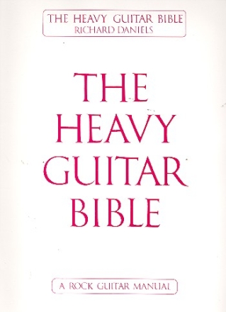THE HEAVY GUITAR BIBLE: A ROCK GUITAR MANUAL