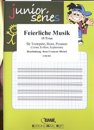 Feierliche Musik - 15 Trios fr Trompete, Horn, Posaune (Cornet, Es-Horn, Euphonium) Partitur und Stimmen