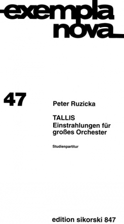 TALLIS EINSTRAHLUNGEN FUER GROSSES ORCHESTER, STUDIENPARTITUR EXEMPLA NOVA 47