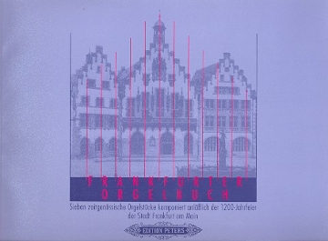 Frankfurter Orgelbuch 7 zeitgenssische Orgelstcke komponiert zur 1200-Jahrfeier