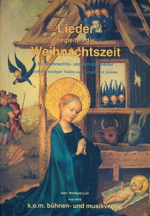 Lieder begleiten die Weihnachtszeit 85 Weihnachts- und Adventslieder mit vollstndigen Texten zum Singen und Spielen