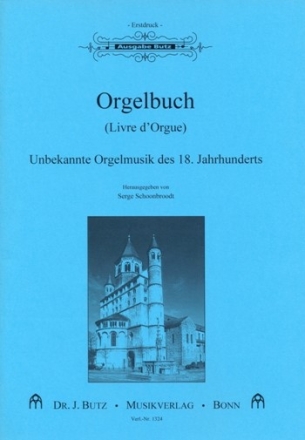 Orgelbuch - Unbekannte Orgelmusik des 18. Jahrhunderts